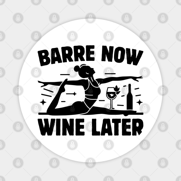 Barre Now Wine Later Fitness Enthusiast & Wine Lover Magnet by Nostalgia Trip